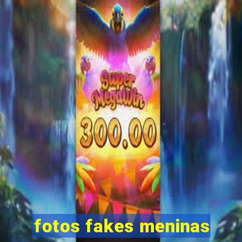 fotos fakes meninas